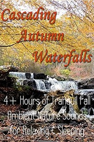 Cascading Autumn Waterfalls 4+ hours of Tranquil Fall Ambient Nature Sounds for Relaxing & Sleeping