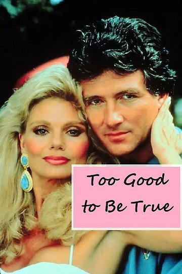 Too Good to Be True Too Good to Be True
