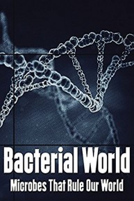 Bacterial World - Microbes That Rule Our World