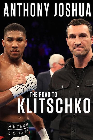 Anthony Joshua: The Road to Klitschko Anthony Joshua: The Road to Klitschko
