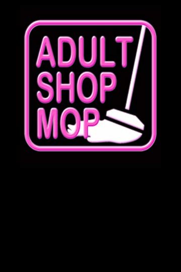 Adult Shop Mop Adult Shop Mop