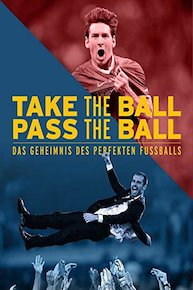 Take the Ball Pass the Ball - Das Geheimnis des perfekten Fussballs