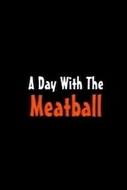 A Day with the Meatball