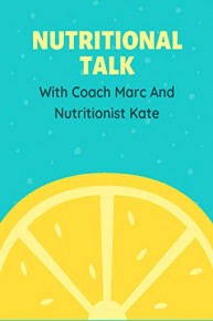 Nutrition Talk With Coach Marc And Nutritionist Kate
