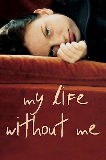 My Life Without Me My Life Without Me