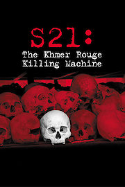 S-21: The Khmer Rouge Killing Machine