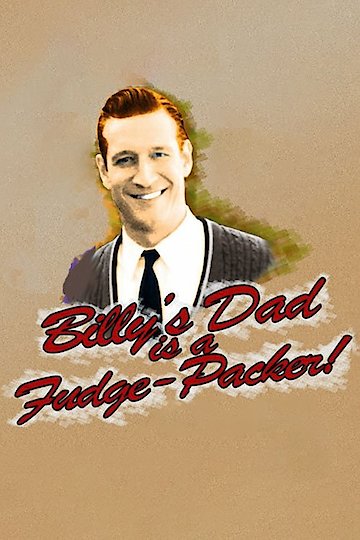 Billy's Dad Is a Fudge-Packer Billy's Dad Is a Fudge-Packer