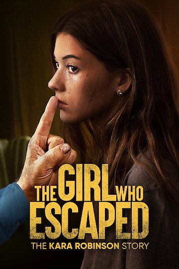 Watch The Girl Who Escaped The Kara Robinson Story Online 2023 Movie