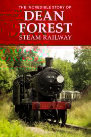 The Incredible Story of Dean Forest Steam Railway