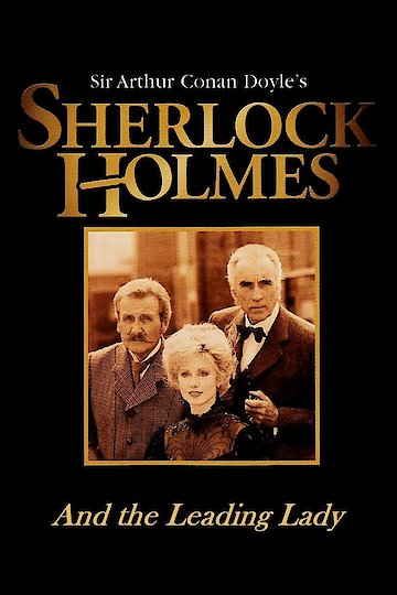 Sherlock Holmes and the Leading Lady Sherlock Holmes and the Leading Lady