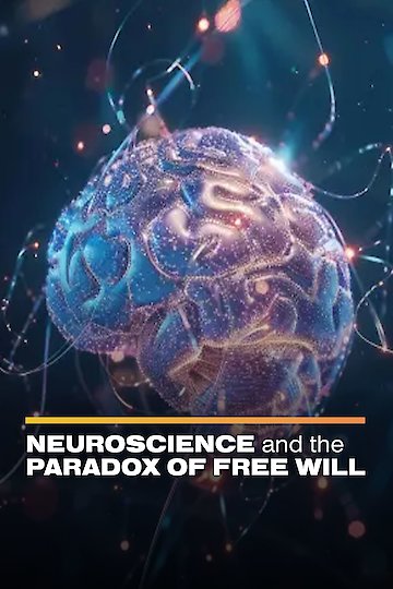 Watch Neuroscience and the Paradox of Free Will Online | 2024 Movie | Yidio