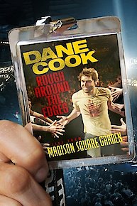 Dane Cook: Rough Around the Edges: Live from Madison Square Garden Dane Cook: Rough Around the Edges: Live from Madison Square Garden