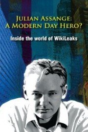 Julian Assange: A Modern Day Hero? Inside the World of WikiLeaks