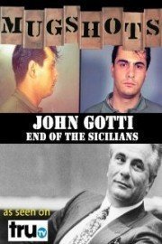 Mugshots: John Gotti - End of the Sicilians