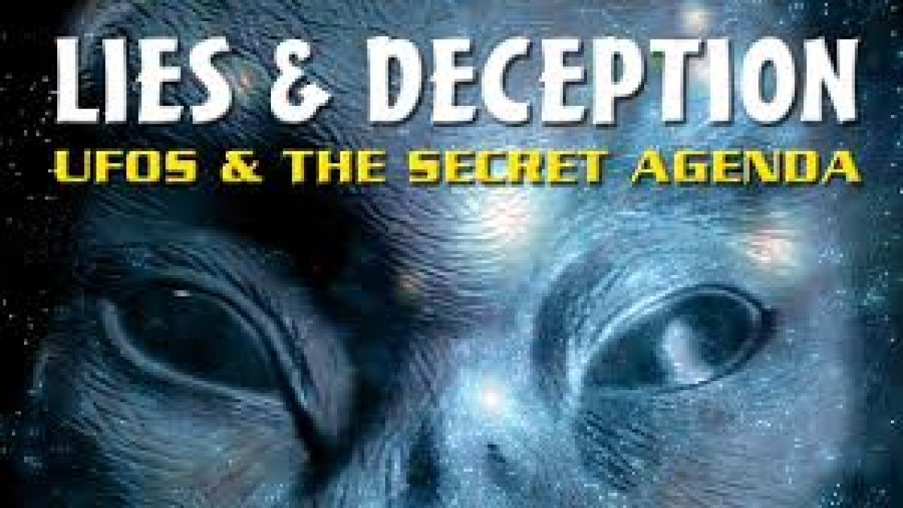 Lies and Deception: UFO's and the Secret Agenda
