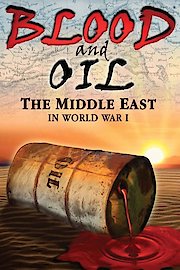 Blood and Oil - The Middle East in World War I