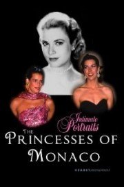 Intimate Portraits - The Princesses of Monaco