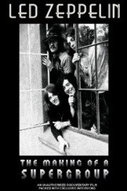 Led Zeppelin - Making Of A Supergroup Unauthorized