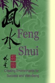 Feng Shui: Creating Environments for Success and Well-Being