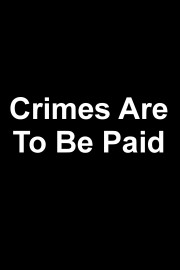 Crimes Are To Be Paid