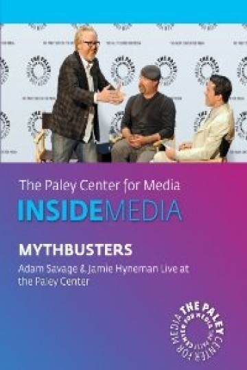MythBusters: Adam Savage & Jamie Hyneman Live at the Paley Center MythBusters: Adam Savage & Jamie Hyneman Live at the Paley Center