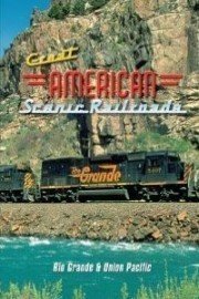 Great American Scenic Railroads: Rio Grande & Union Pacific