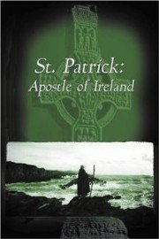St. Patrick: Apostle Of Ireland