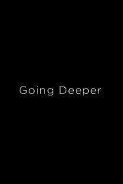 Going Deeper