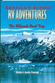 America's Scenic RV Adventures: Alaska's Inside Passage