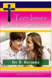 Teen Issues Christian Solutions - Sex & Abstinence