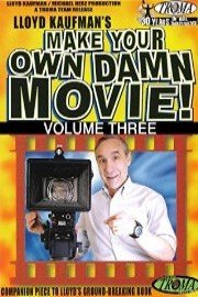 Make Your Own Damn Movie! Volume 3