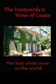 The Vineyards and Wine of Cassis: The best white wine in the world