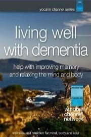 Living Well With Dementia: Help with Improving Memory and Relaxing the Mind and Body, with Nature Videos