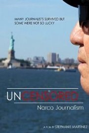 Uncensored: Narco Journalism