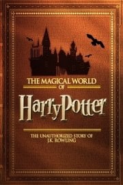 The Magical World of Harry Potter: The Unauthorized Story of J.K. Rowling