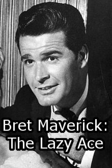 Bret Maverick: The Lazy Ace Bret Maverick: The Lazy Ace
