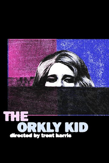 The Orkly Kid The Orkly Kid