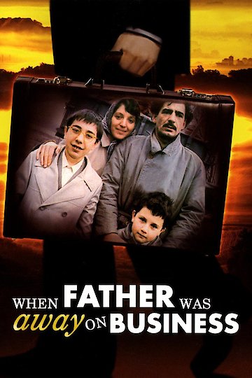 When Father Was Away on Business When Father Was Away on Business