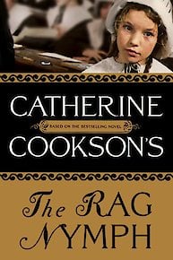 Catherine Cookson's The Rag Nymph