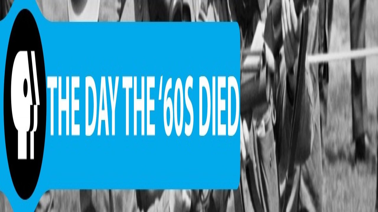 The Day the '60s Died