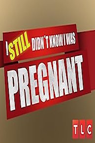 Watch I Still Didn't Know I Was Pregnant Online - Full Episodes of