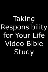 Taking Responsibility for Your Life Video Bible Study