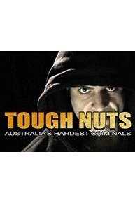 Tough Nuts - Australia's Hardest Criminals