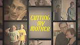 Cutting My Mother: Part 4