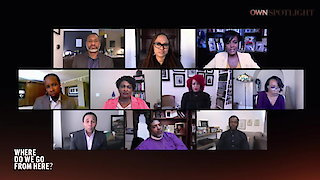 OWN Spotlight: Where Do We Go From Here? Season 1 Episode 2 OWN Spotlight: Where Do We Go From Here? Season 1 Episode 2