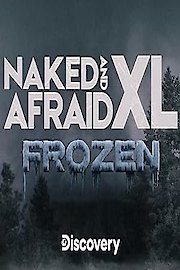 Watch Naked And Afraid Xl Frozen Streaming Online Yidio