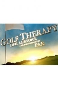 Golf Therapy: Life, Lessons and the Pursuit of Par