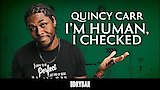 Quincy Carr: I'm Human, I Checked