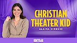 Alaina Hirschi: Christian Theater Kid