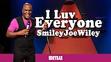 Smiley Joe Wiley: I Luv Everyone